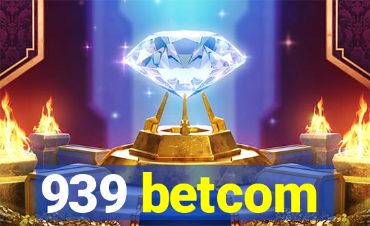 939 betcom